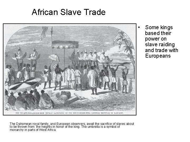 African Slave Trade • Some kings based their power on slave raiding and trade