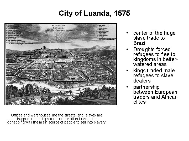 City of Luanda, 1575 • center of the huge slave trade to Brazil •