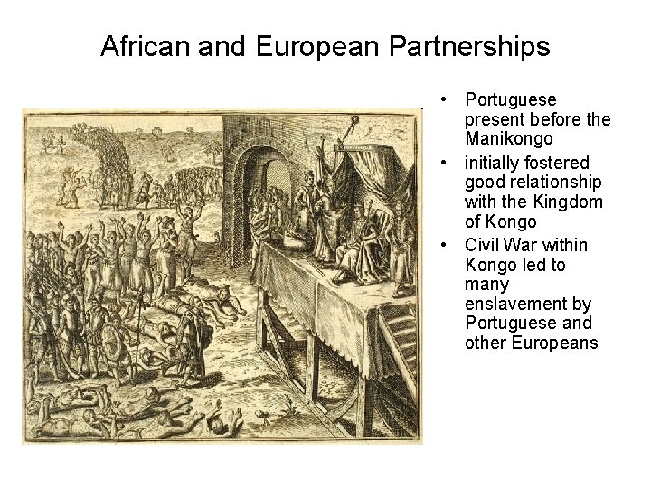 African and European Partnerships • Portuguese present before the Manikongo • initially fostered good