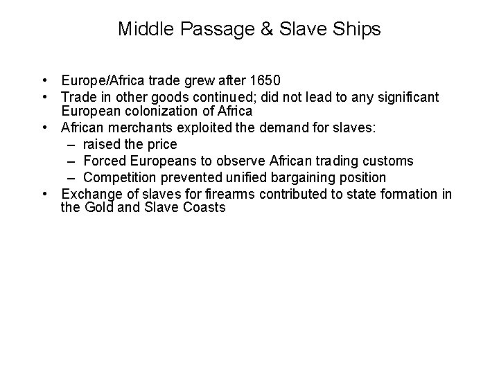 Middle Passage & Slave Ships • Europe/Africa trade grew after 1650 • Trade in