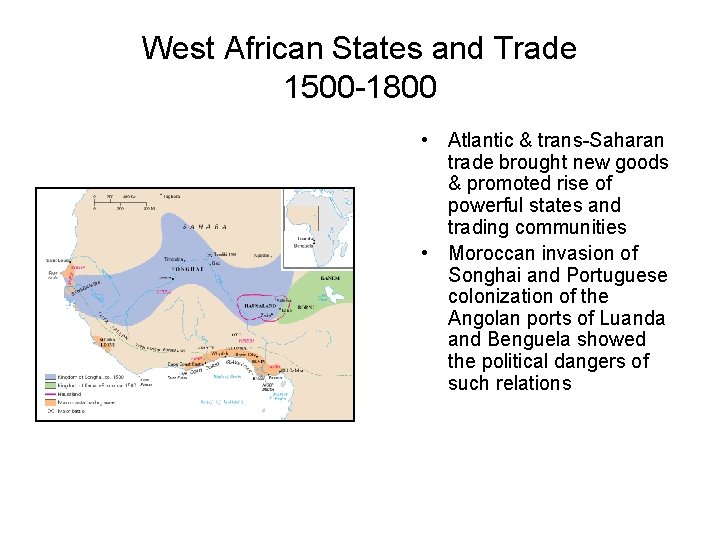 West African States and Trade 1500 -1800 • Atlantic & trans-Saharan trade brought new