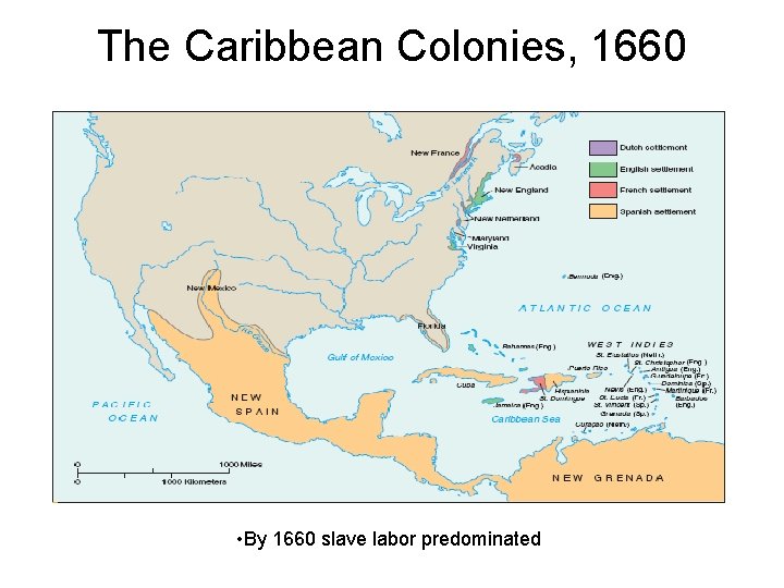 The Caribbean Colonies, 1660 • By 1660 slave labor predominated 