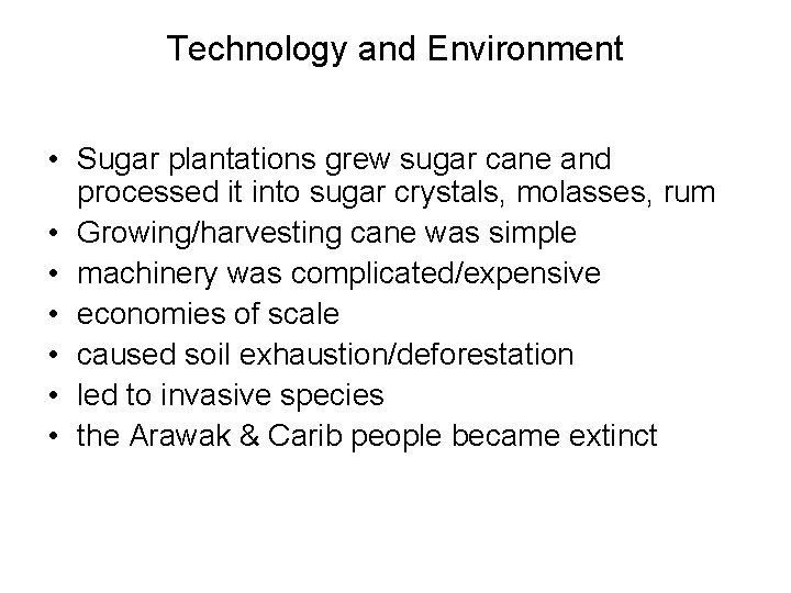 Technology and Environment • Sugar plantations grew sugar cane and processed it into sugar