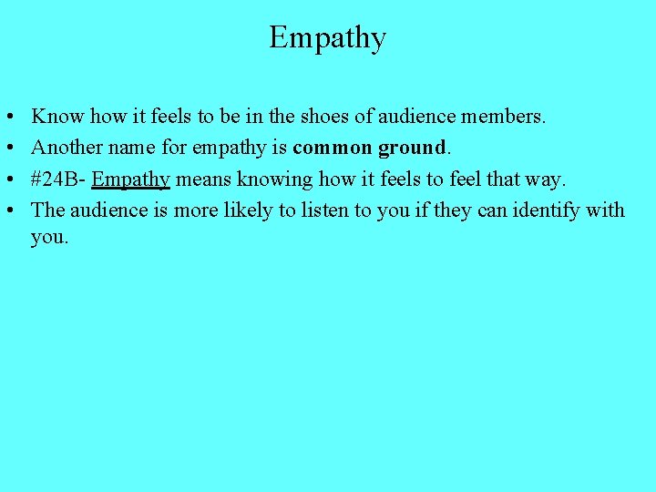 Empathy • • Know how it feels to be in the shoes of audience