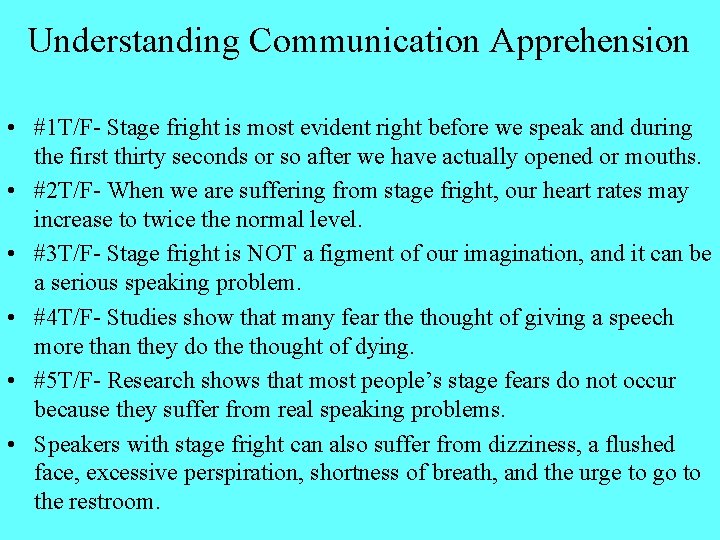Understanding Communication Apprehension • #1 T/F- Stage fright is most evident right before we