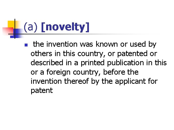 (a) [novelty] n the invention was known or used by others in this country,