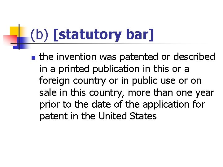 (b) [statutory bar] n the invention was patented or described in a printed publication