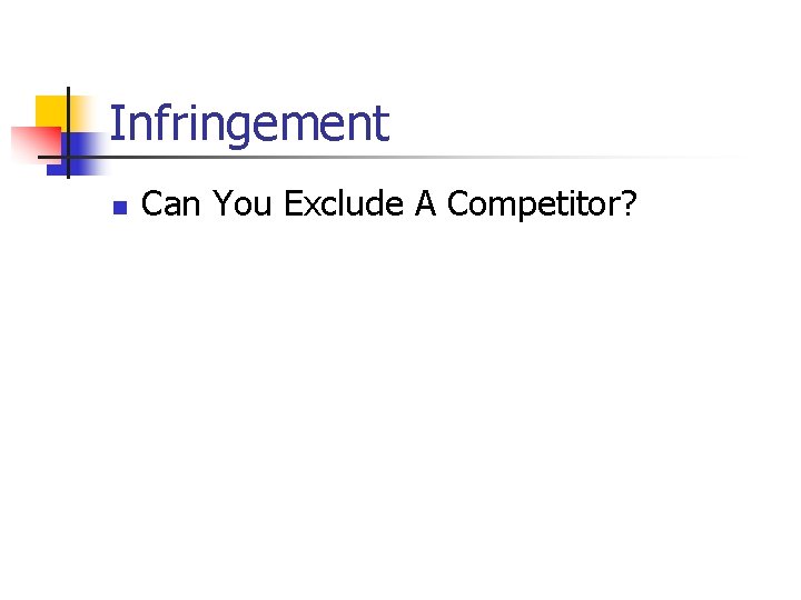 Infringement n Can You Exclude A Competitor? 