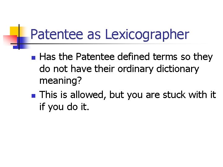 Patentee as Lexicographer n n Has the Patentee defined terms so they do not