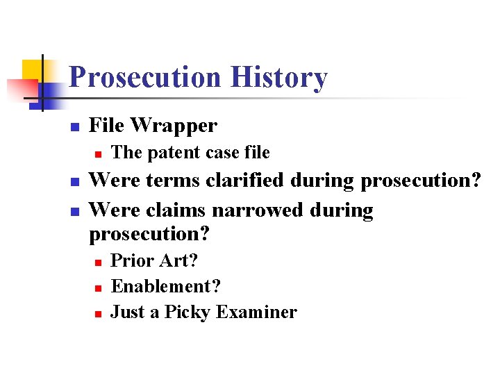 Prosecution History n File Wrapper n n n The patent case file Were terms