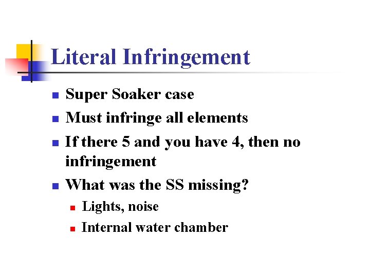 Literal Infringement n n Super Soaker case Must infringe all elements If there 5