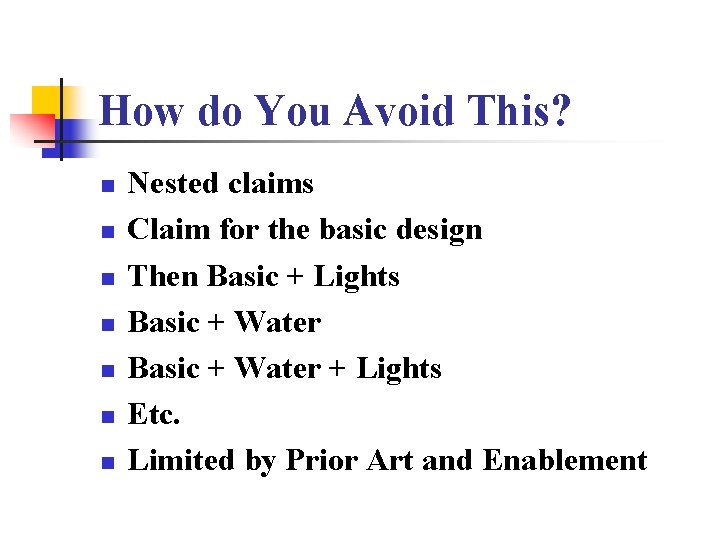 How do You Avoid This? n n n n Nested claims Claim for the