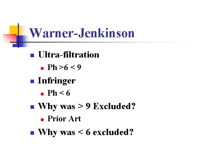 Warner-Jenkinson n Ultra-filtration n n Infringer n n Ph < 6 Why was >