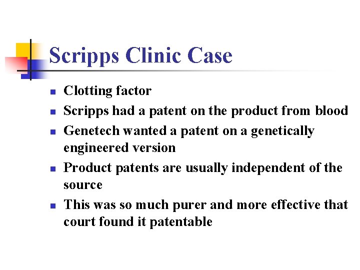 Scripps Clinic Case n n n Clotting factor Scripps had a patent on the