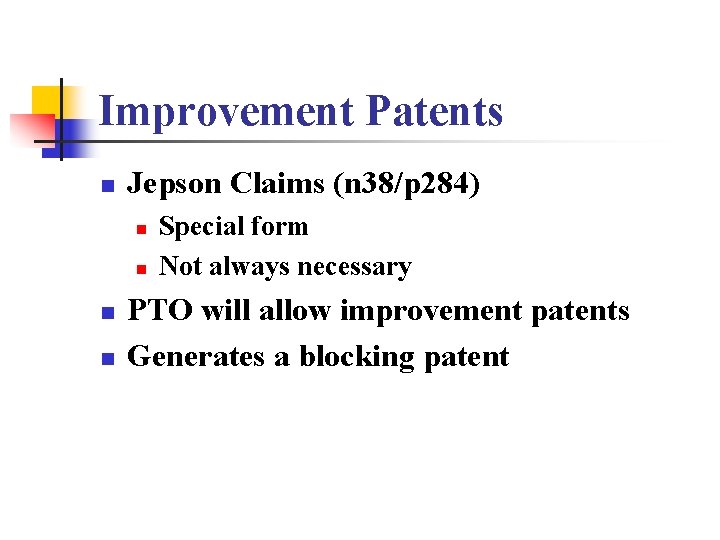 Improvement Patents n Jepson Claims (n 38/p 284) n n Special form Not always