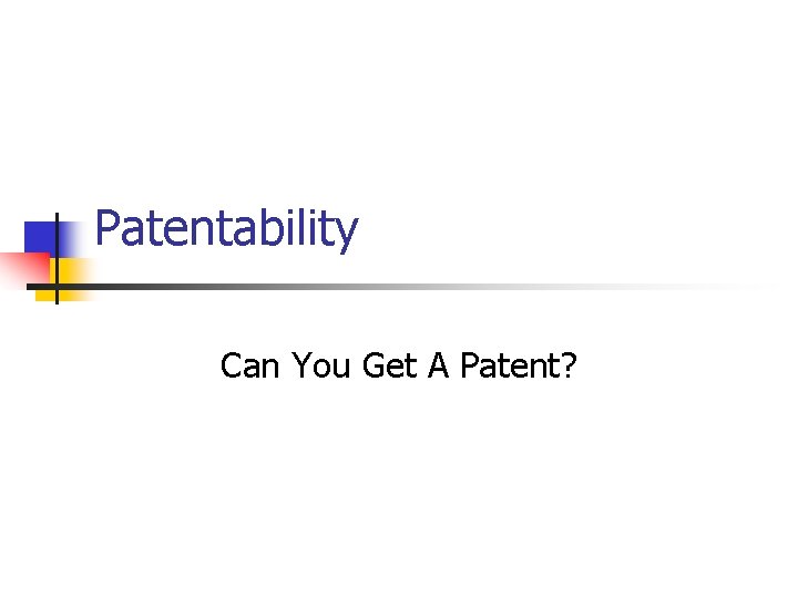 Patentability Can You Get A Patent? 