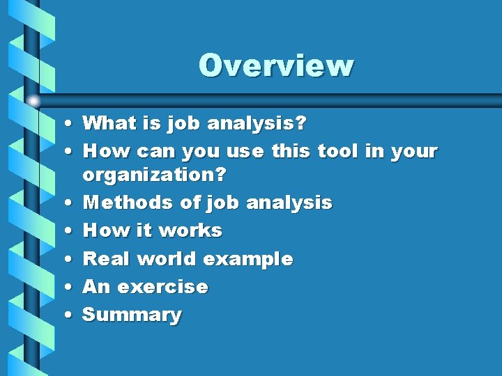 Overview • What is job analysis? • How can you use this tool in