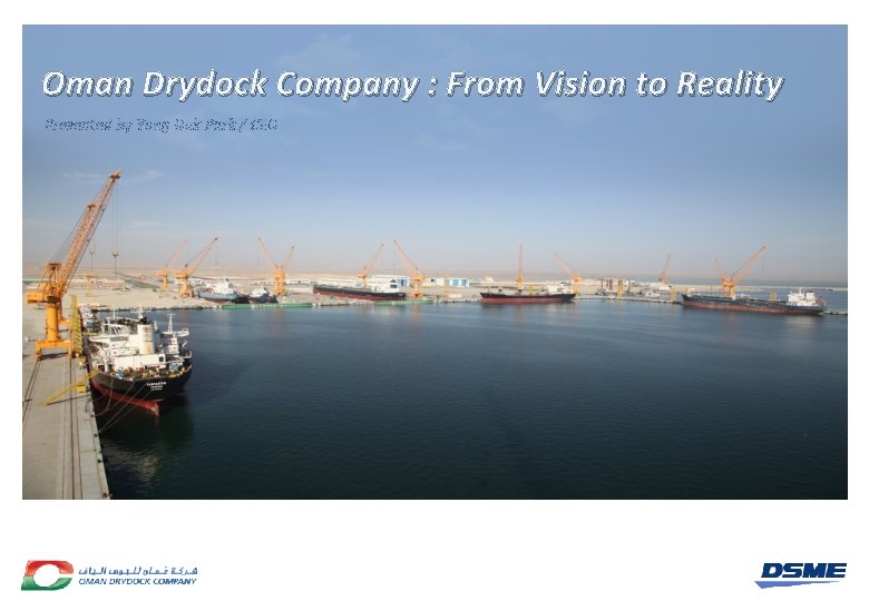 Oman Drydock Company : From Vision to Reality Presented by Yong Duk Park /