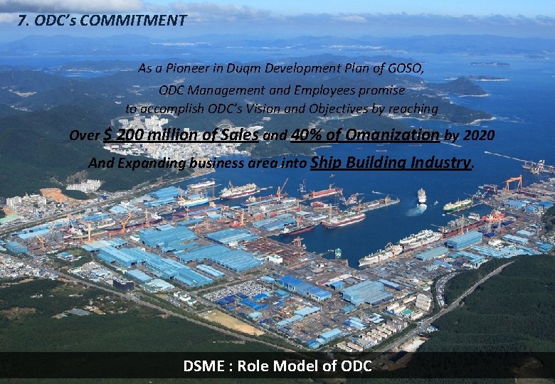 7. ODC’s COMMITMENT As a Pioneer in Duqm Development Plan of GOSO, ODC Management 7. ODC’s COMMITMENT As a Pioneer in Duqm Development Plan of GOSO, ODC Management