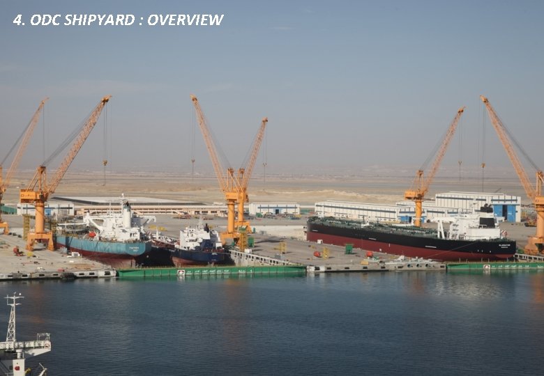4. ODC SHIPYARD : OVERVIEW 4. ODC SHIPYARD : OVERVIEW