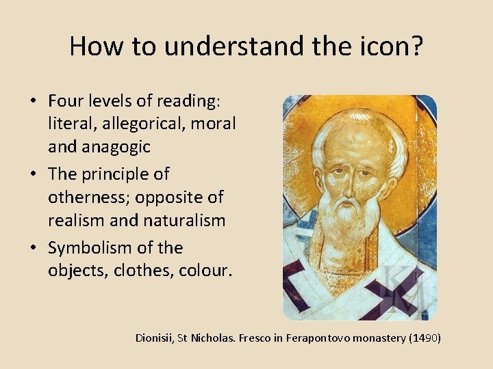 How to understand the icon? • Four levels of reading: literal, allegorical, moral and How to understand the icon? • Four levels of reading: literal, allegorical, moral and