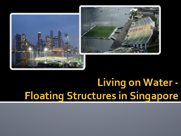 Living on Water - Floating Structures in Singapore 