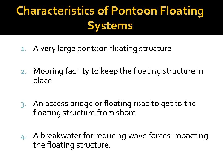 Characteristics of Pontoon Floating Systems 1. A very large pontoon floating structure 2. Mooring