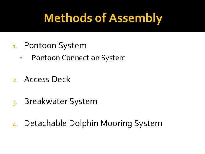 Methods of Assembly Pontoon System 1. • Pontoon Connection System 2. Access Deck 3.