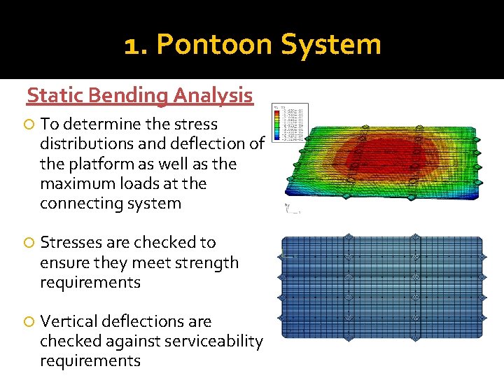1. Pontoon System Static Bending Analysis To determine the stress distributions and deflection of