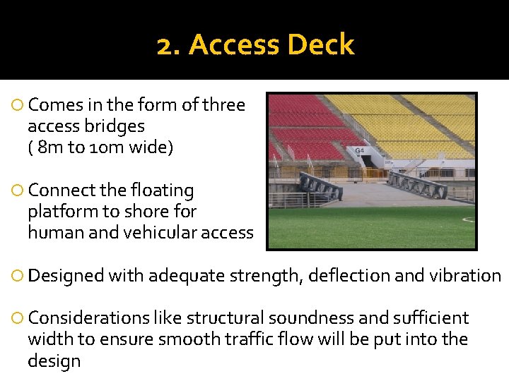 2. Access Deck Comes in the form of three access bridges ( 8 m