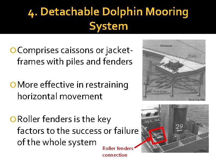 4. Detachable Dolphin Mooring System Comprises caissons or jacket- frames with piles and fenders