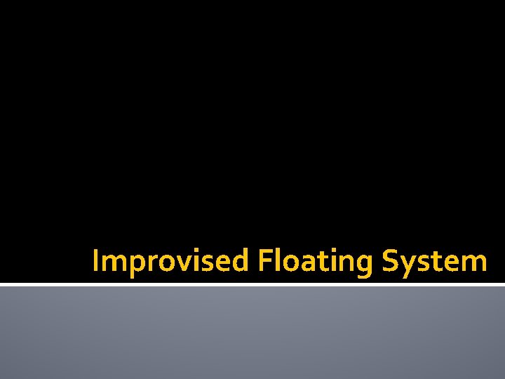 Improvised Floating System 