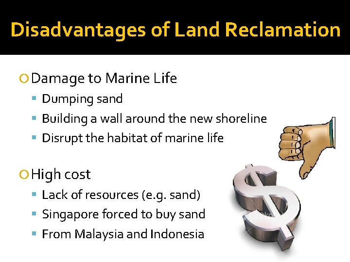 Disadvantages of Land Reclamation Damage to Marine Life Dumping sand Building a wall around