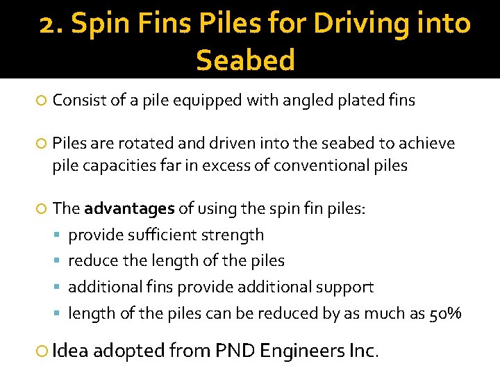 2. Spin Fins Piles for Driving into Seabed Consist of a pile equipped with
