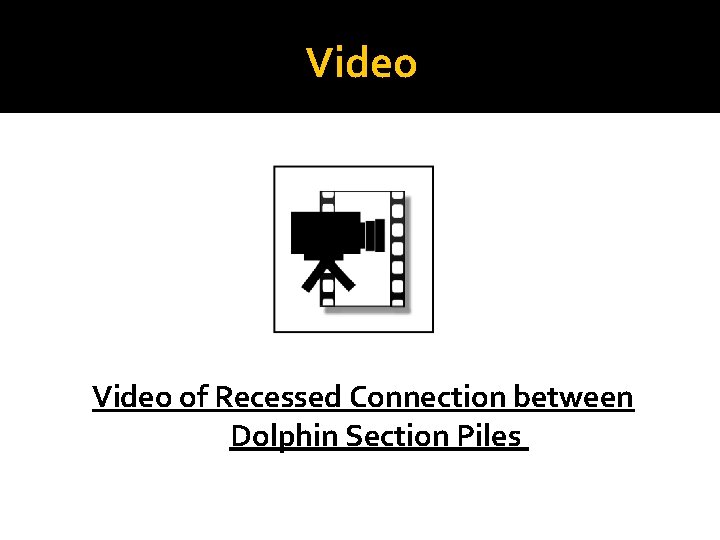 Video of Recessed Connection between Dolphin Section Piles 