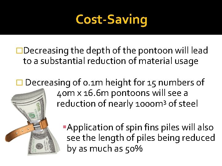 Cost-Saving �Decreasing the depth of the pontoon will lead to a substantial reduction of