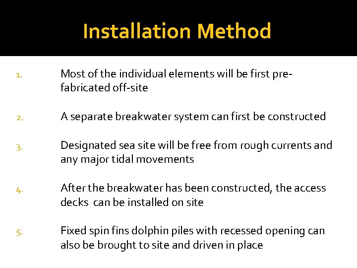 Installation Method 1. Most of the individual elements will be first prefabricated off-site 2.