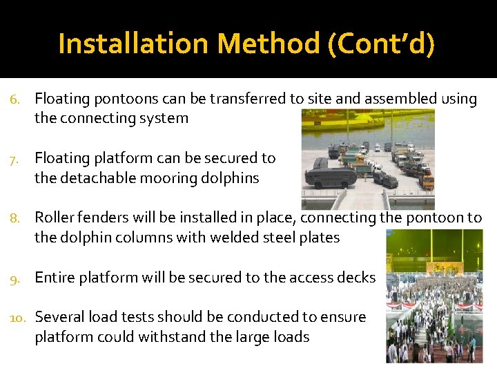 Installation Method (Cont’d) 6. Floating pontoons can be transferred to site and assembled using