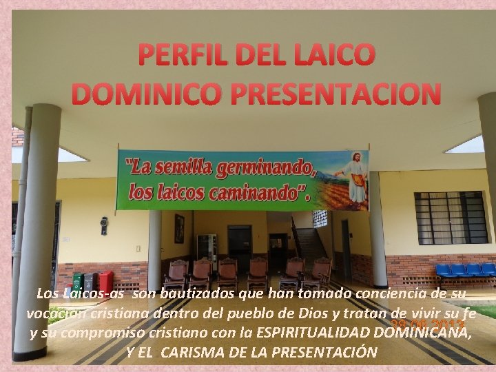 PERFIL DEL LAICO DOMINICO PRESENTACION Los Laicos-as son bautizados que han tomado conciencia de