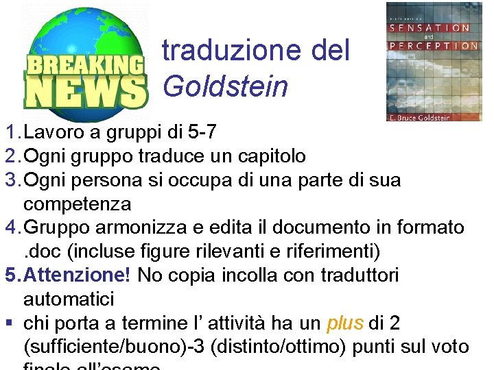 traduzione del Goldstein 1. Lavoro a gruppi di 5 -7 2. Ogni gruppo traduce