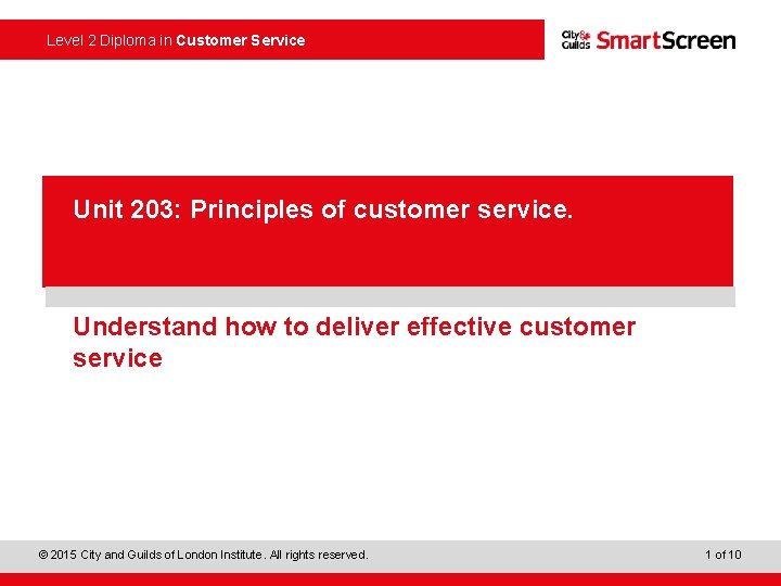  Level 2 Diploma in Customer Service Power. Point presentation Unit 203: Principles of