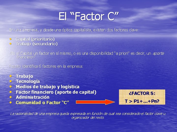 El “Factor C” En una empresa, y desde una óptica capitalista, existen dos factores