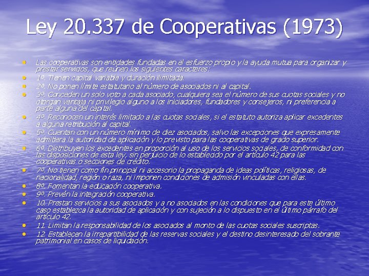 Ley 20. 337 de Cooperativas (1973) • • • • Las cooperativas son entidades