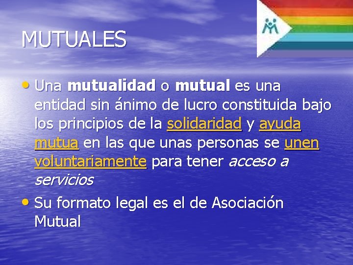 MUTUALES • Una mutualidad o mutual es una entidad sin ánimo de lucro constituida