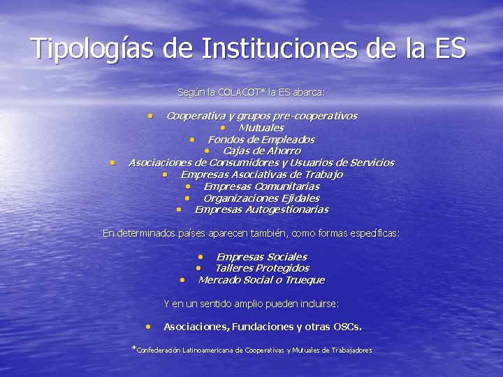 Tipologías de Instituciones de la ES Según la COLACOT* la ES abarca: • •