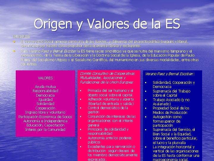 Origen y Valores de la ES ORIGENES • El Humanismo Social aparece como una