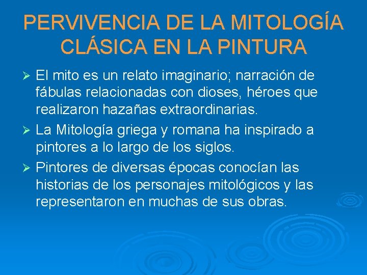 PERVIVENCIA DE LA MITOLOGÍA CLÁSICA EN LA PINTURA El mito es un relato imaginario;