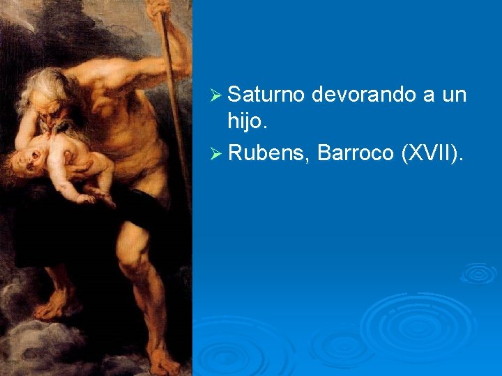 Ø Saturno devorando a un hijo. Ø Rubens, Barroco (XVII). 