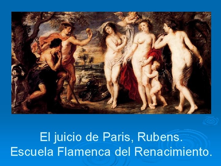 El juicio de Paris, Rubens. Escuela Flamenca del Renacimiento. 