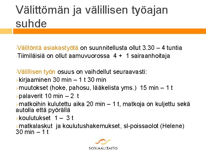 Välittömän ja välillisen työajan suhde Välitöntä asiakastyötä on suunnitellusta ollut 3. 30 – 4 Välittömän ja välillisen työajan suhde Välitöntä asiakastyötä on suunnitellusta ollut 3. 30 – 4